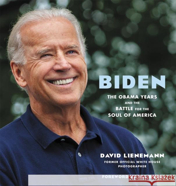 Biden: The Obama Years and the Battle for the Soul of America
