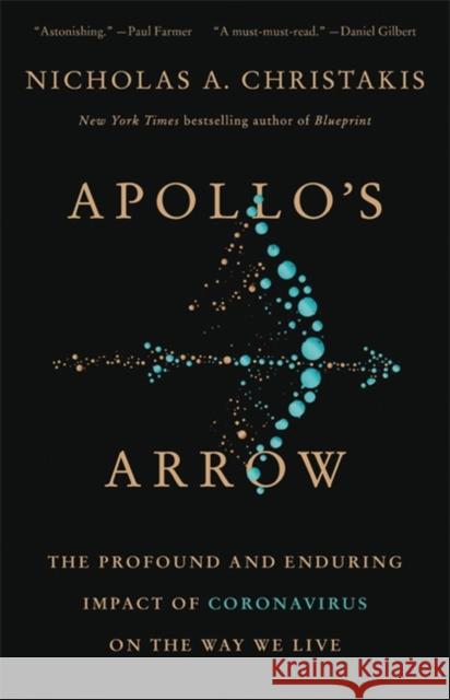 Apollo's Arrow: The Profound and Enduring Impact of Coronavirus on the Way We Live