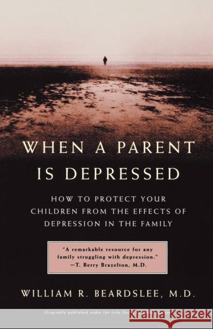 When a Parent Is Depressed: How to Protect Your Children from Effects of Depression in the Family