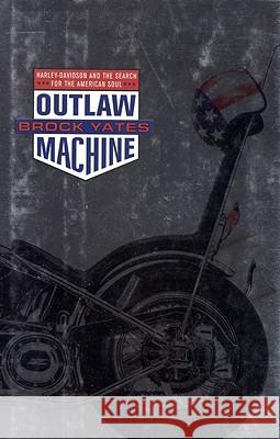 Outlaw Machine: Harley Davidson and the Search for the American Soul