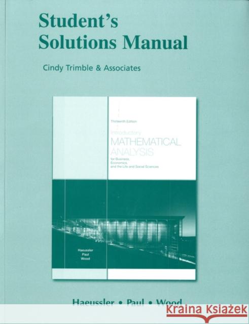 Student Solutions Manual for Introductory Mathematical Analysis for Business, Economics, and the Life and Social Sciences