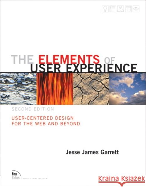 Elements of User Experience, The: User-Centered Design for the Web and Beyond