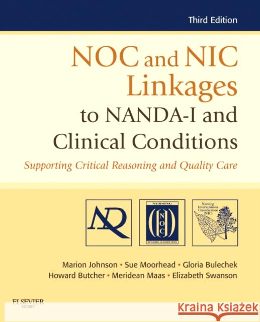 NOC and NIC Linkages to NANDA-I and Clinical Conditions: Supporting Critical Reasoning and Quality Care