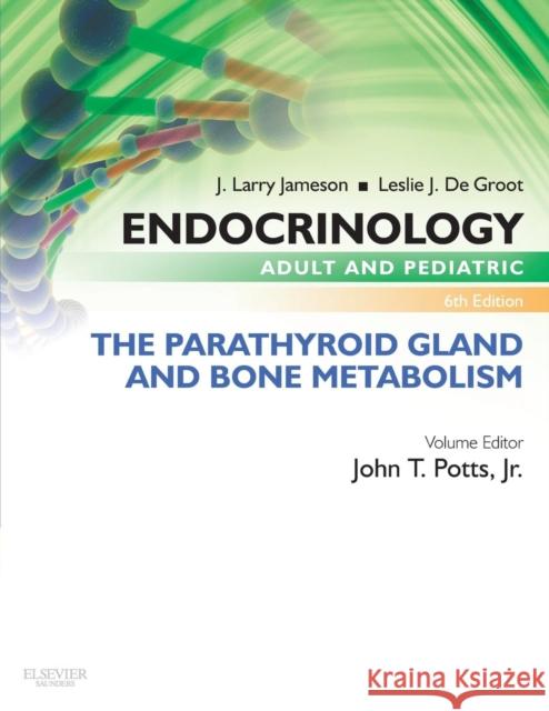 Endocrinology Adult and Pediatric: The Parathyroid Gland and Bone Metabolism