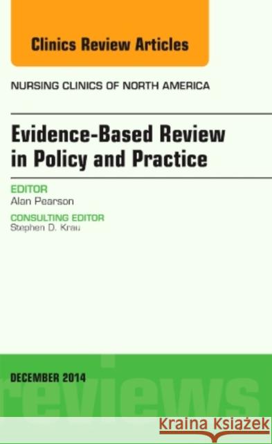 Evidence-Based Review in Policy and Practice, an Issue of Nursing Clinics: Volume 49-4