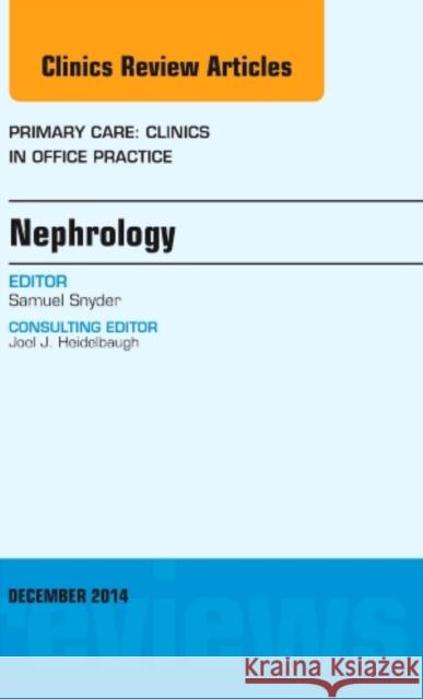 Nephrology, An Issue of Primary Care: Clinics in Office Practice