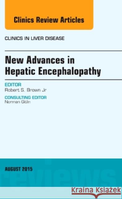 New Advances in Hepatic Encephalopathy, an Issue of Clinics in Liver Disease: Volume 19-3