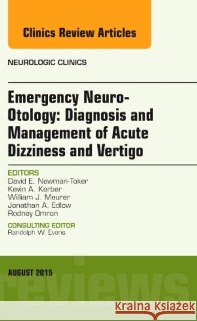 Emergency Neuro-Otology: Diagnosis and Management of Acute Dizziness and Vertigo, An Issue of Neurologic Clinics