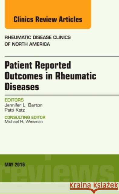 Patient Reported Outcomes in Rheumatic Diseases, an Issue of Rheumatic Disease Clinics of North America: Volume 42-2