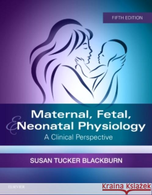 Maternal, Fetal, & Neonatal Physiology: A Clinical Perspective