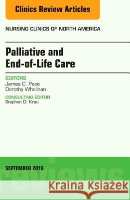 Palliative and End-Of-Life Care, an Issue of Nursing Clinics of North America: Volume 51-3