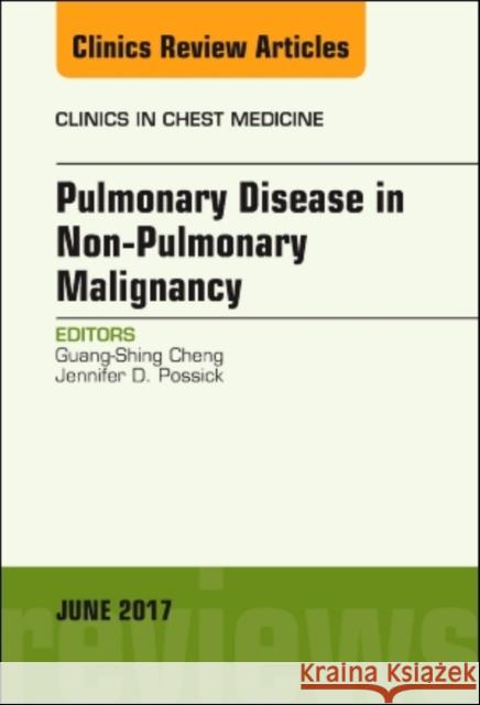 Pulmonary Complications of Non-Pulmonary Malignancy, an Issue of Clinics in Chest Medicine: Volume 38-2