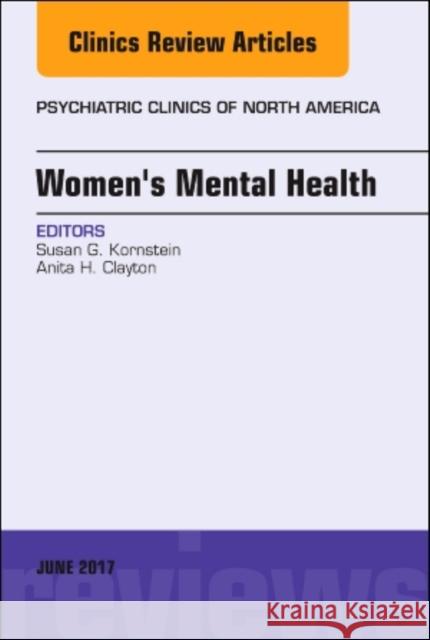 Women's Mental Health, an Issue of Psychiatric Clinics of North America: Volume 40-2