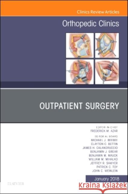 Outpatient Surgery, An Issue of Orthopedic Clinics