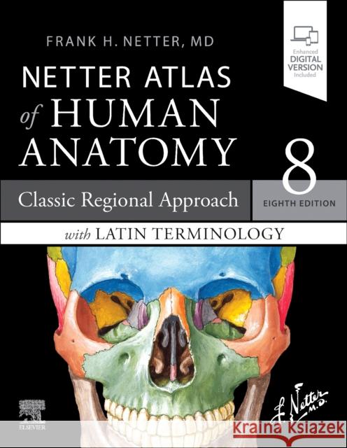 LATIN TERMINOLOGY Netter Atlas of Human Anatomy: Classic Regional Approach with Latin Terminology: paperback + eBook