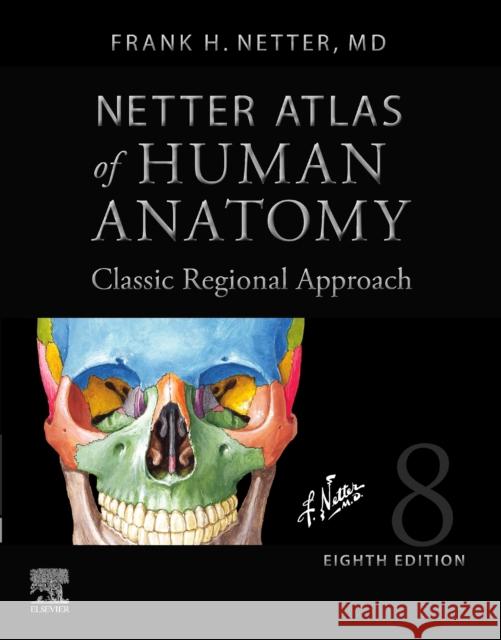 Netter Atlas of Human Anatomy: Classic Regional Approach (hardcover): Professional Edition with NetterReference Downloadable Image Bank