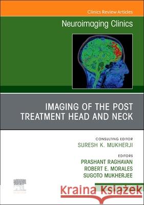 Imaging of the Post Treatment Head and Neck, an Issue of Neuroimaging Clinics of North America, 32