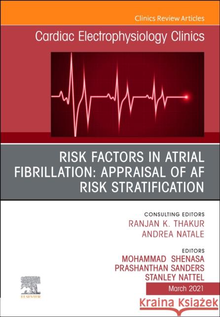 Risk Factors in Atrial Fibrillation: Appraisal of AF Risk Stratification, an Issue of Cardiac Electrophysiology Clinics, Volume 13-1