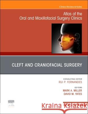 Cleft and Craniofacial Surgery, an Issue of Atlas of the Oral & Maxillofacial Surgery Clinics: Volume 30-1
