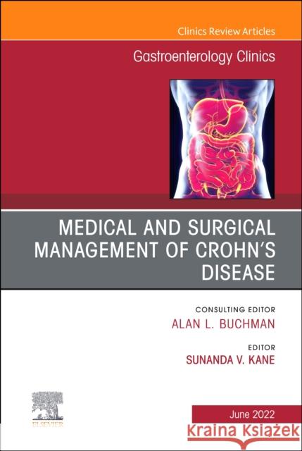 Medical and Surgical Management of Crohn's Disease, An Issue of Gastroenterology Clinics of North America