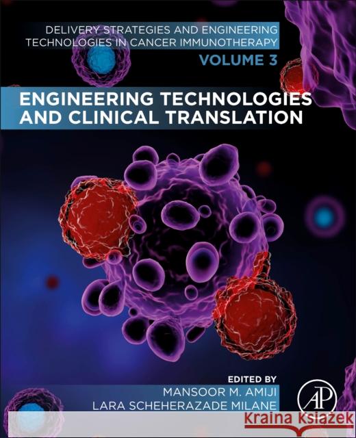 Engineering Technologies and Clinical Translation: Volume 3: Delivery Strategies and Engineering Technologies in Cancer Immunotherapy