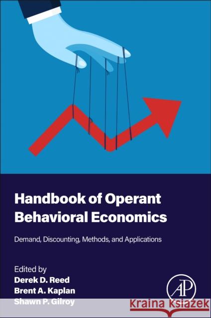 Handbook of Operant Behavioral Economics: Demand, Discounting, Methods, and Applications