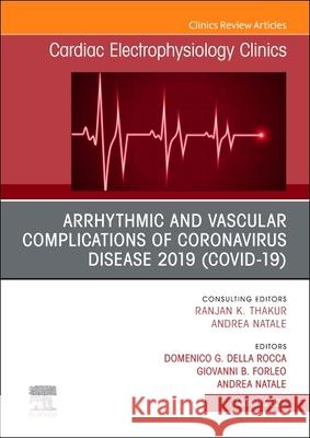 Arrhythmic and Vascular Complications of Coronavirus Disease 2019 (Covid-19), an Issue of Cardiac Electrophysiology Clinics: Volume 14-1