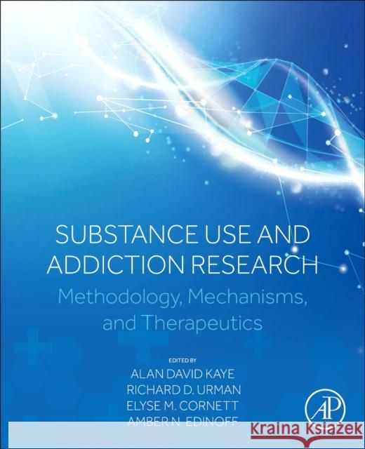 Substance Use and Addiction Research: Methodology, Mechanisms, and Therapeutics