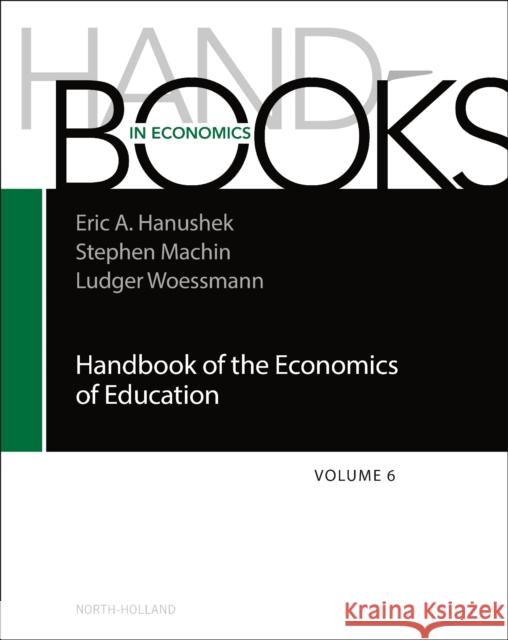 Handbook of the Economics of Education: Volume 6