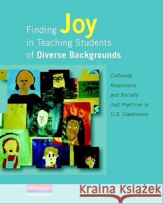 Finding Joy in Teaching Students of Diverse Backgrounds: Culturally Responsive and Socially Just Practices in U.S. Classrooms