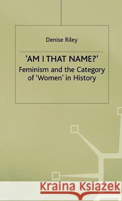 'Am I That Name?': Feminism and the Category of 'Women' in History