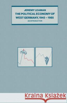 The Political Economy of West Germany, 1945-85: An Introduction
