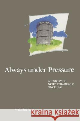 Always Under Pressure: A History of North Thames Gas Since 1949