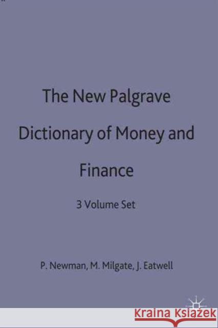 The New Palgrave Dictionary of Money and Finance: 3 Volume Set