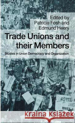 Trade Unions and Their Members: Studies in Union Democracy and Organization