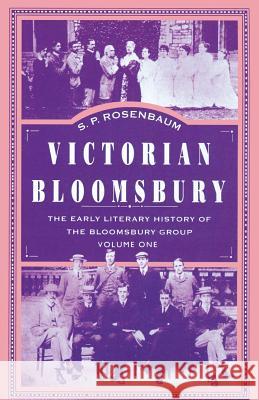 Victorian Bloomsbury: Volume 1: The Early Literary History of the Bloomsbury Group