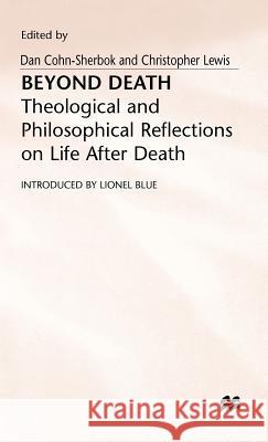 Beyond Death: Theological and Philosophical Reflections of Life After Death