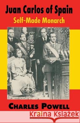 Juan Carlos of Spain: Self-Made Monarch