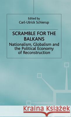 Scramble for the Balkans: Nationalism, Globalism and the Political Economy of Reconstruction