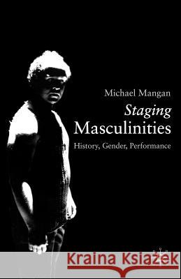 Staging Masculinities: History, Gender, Performance