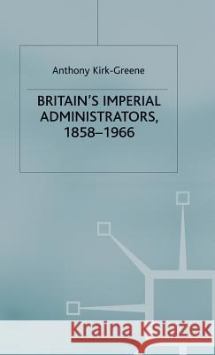 Britain's Imperial Administrators, 1858-1966