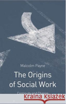 The Origins of Social Work: Continuity and Change