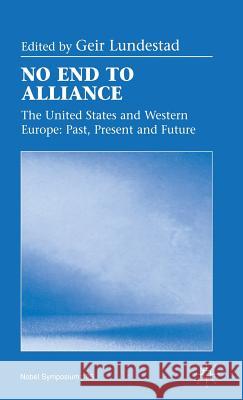 No End to Alliance: The United States and Western Europe: Past, Present and Future