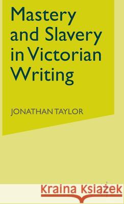 Mastery and Slavery in Victorian Writing