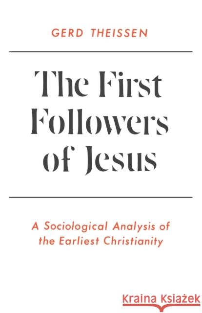 The First Followers of Jesus: A Sociological Analysis of the Earliest Christianity