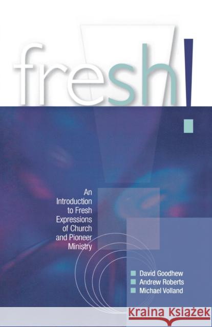 Fresh!: An Introduction to Fresh Expressions of Church and Pioneer Ministry