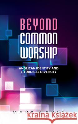 Beyond Common Worship: Anglican Identity and Liturgical Diversity