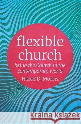 Flexible Church: Being the Church in the Contemporary World