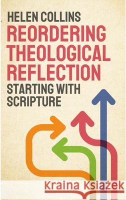 Reordering Theological Reflection: Starting with Scripture
