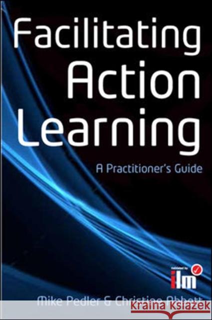 Facilitating Action Learning: A Practitioner's Guide